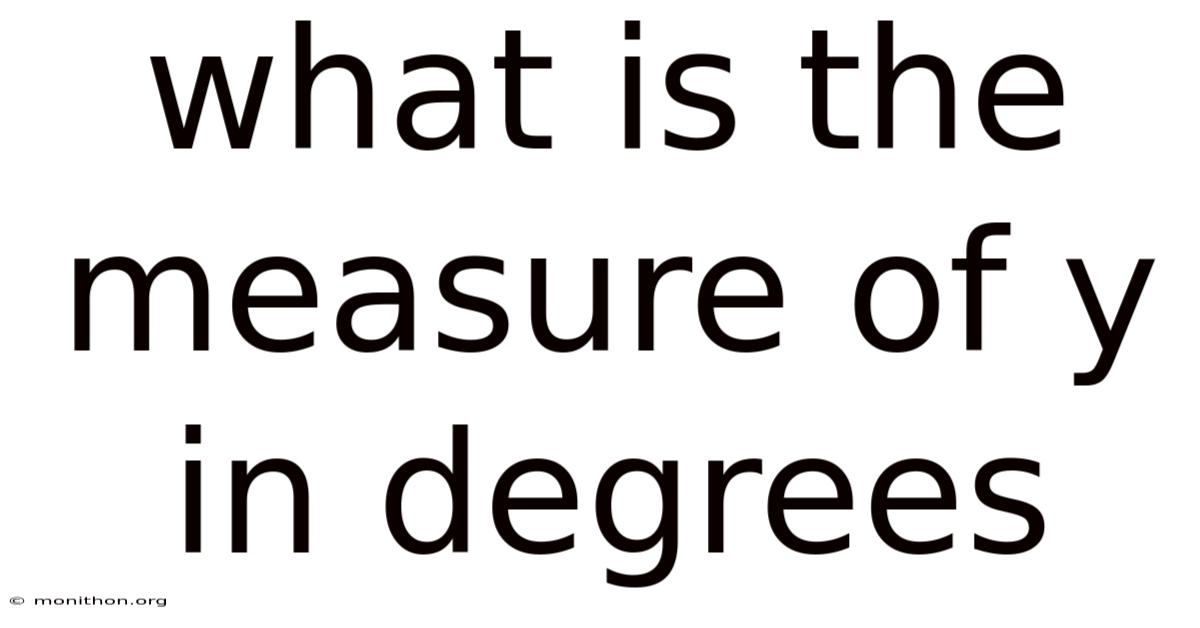 What Is The Measure Of Y In Degrees