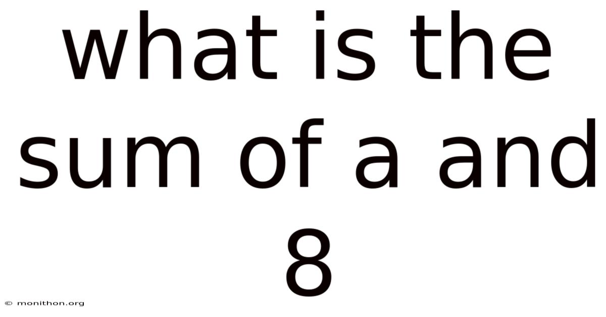 What Is The Sum Of A And 8