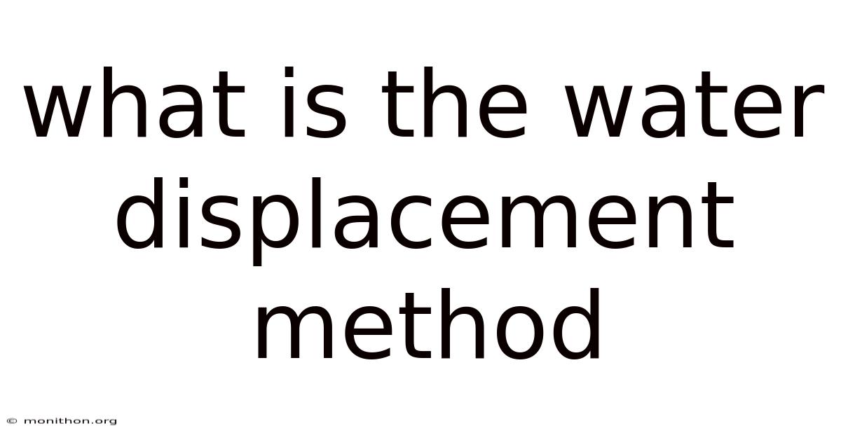 What Is The Water Displacement Method