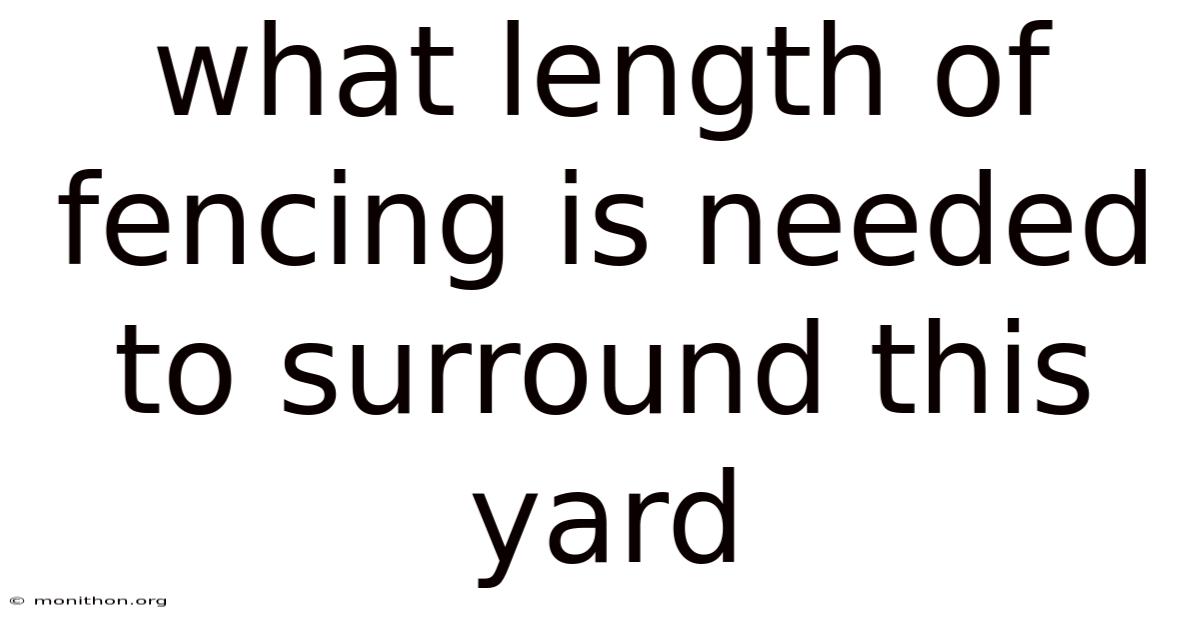 What Length Of Fencing Is Needed To Surround This Yard