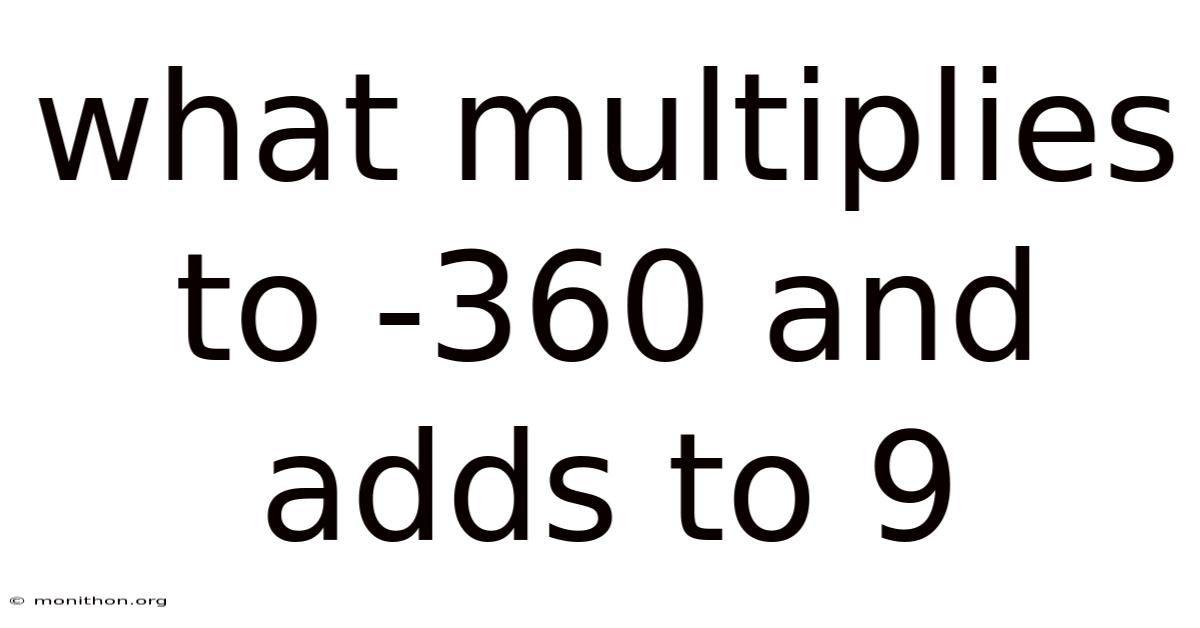 What Multiplies To -360 And Adds To 9