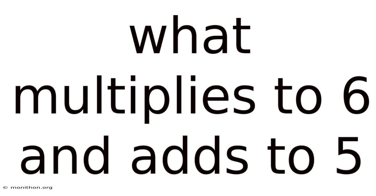 What Multiplies To 6 And Adds To 5