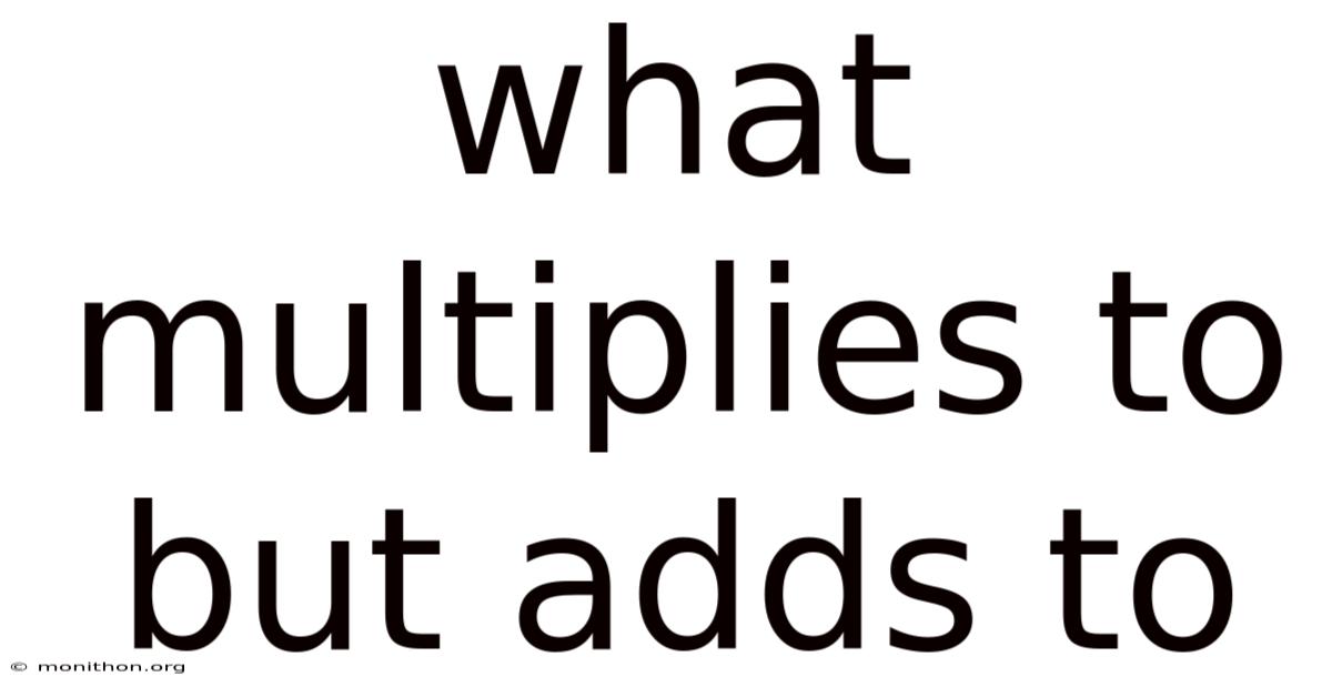 What Multiplies To But Adds To