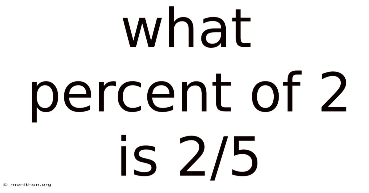 What Percent Of 2 Is 2/5