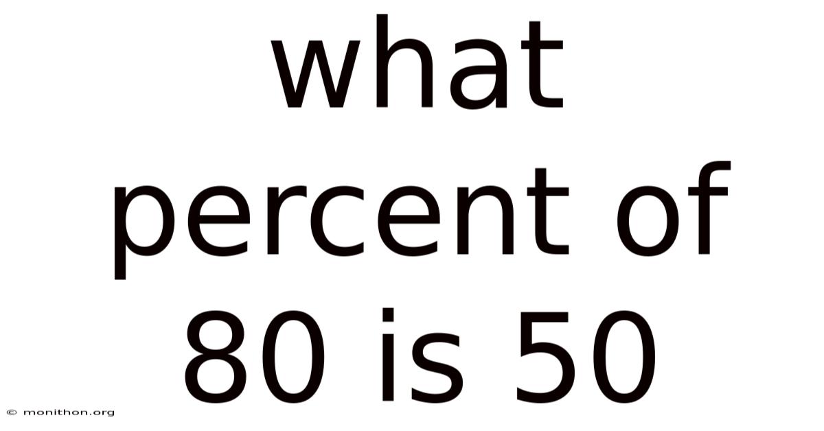 What Percent Of 80 Is 50