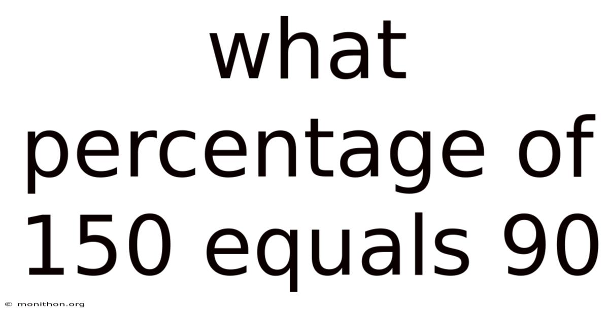 What Percentage Of 150 Equals 90