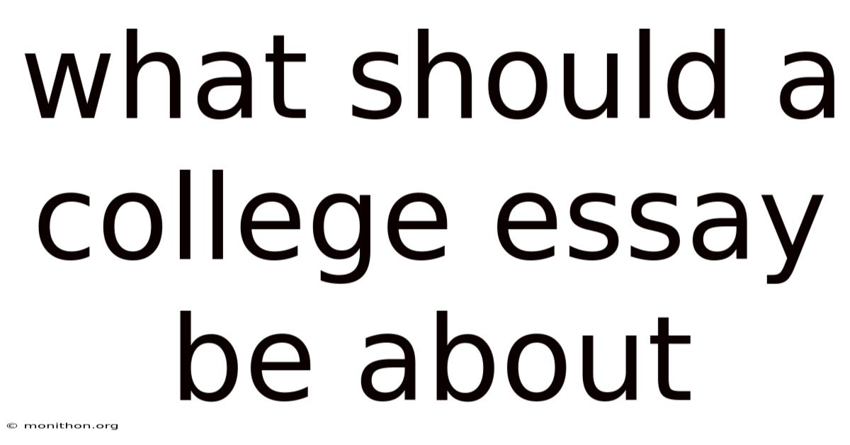 What Should A College Essay Be About