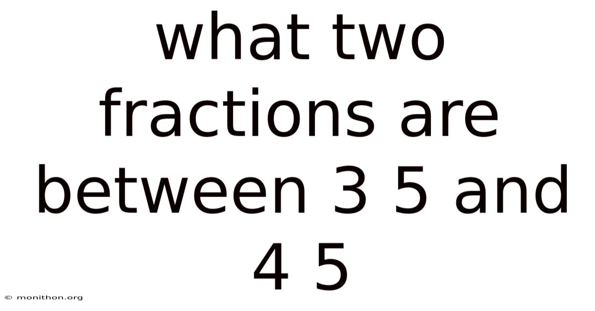 What Two Fractions Are Between 3 5 And 4 5