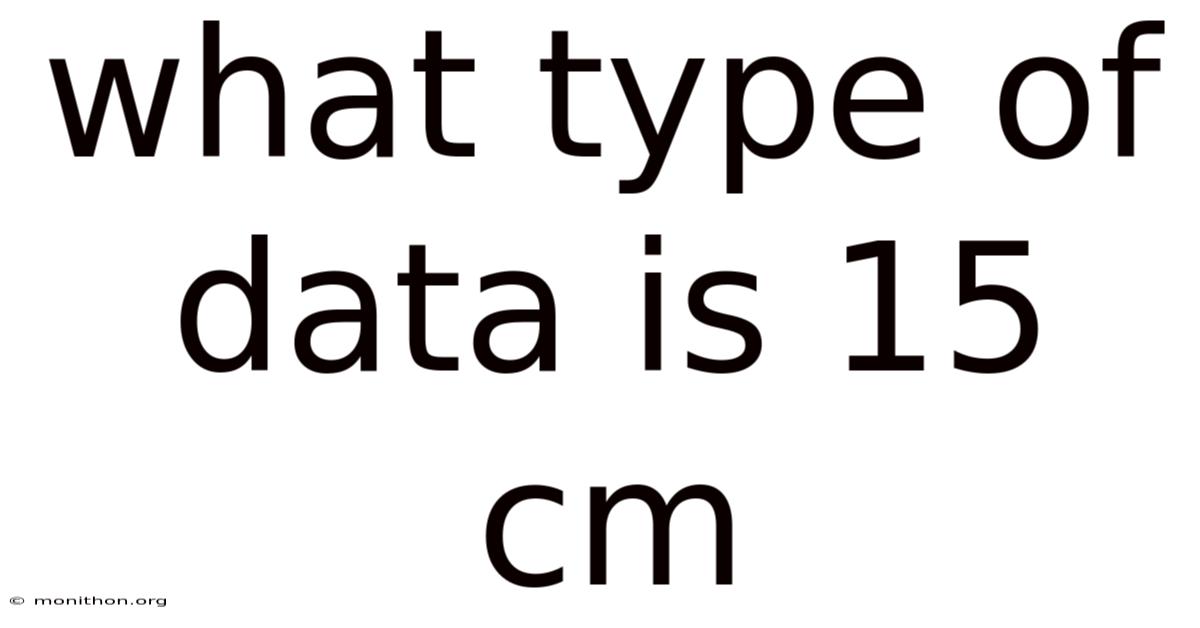 What Type Of Data Is 15 Cm
