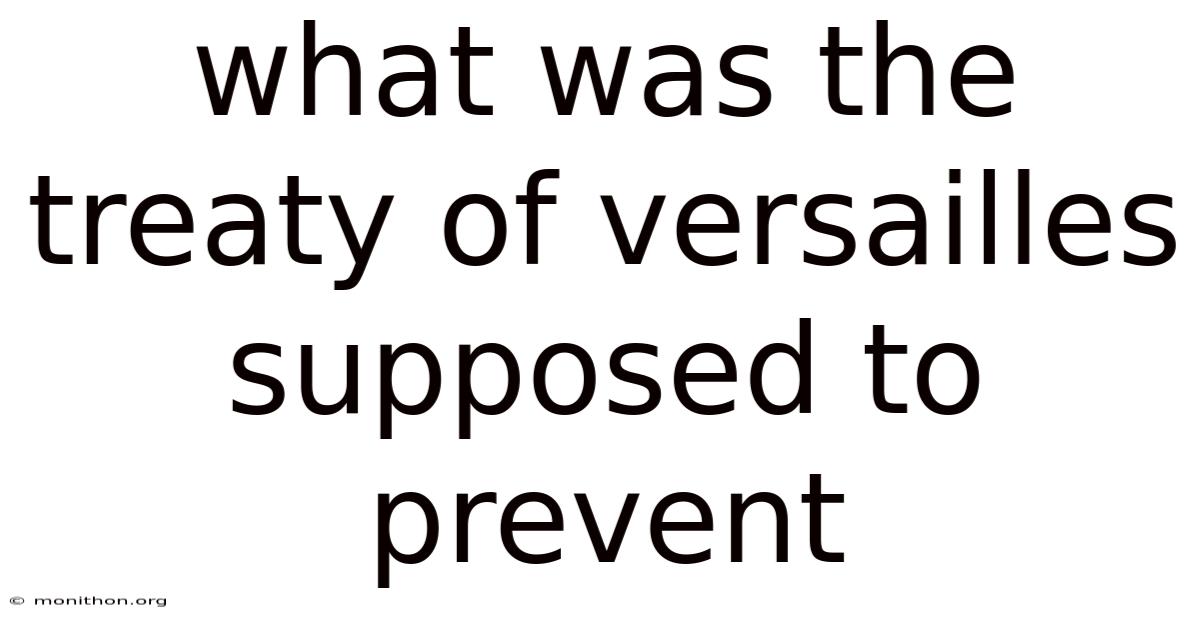 What Was The Treaty Of Versailles Supposed To Prevent