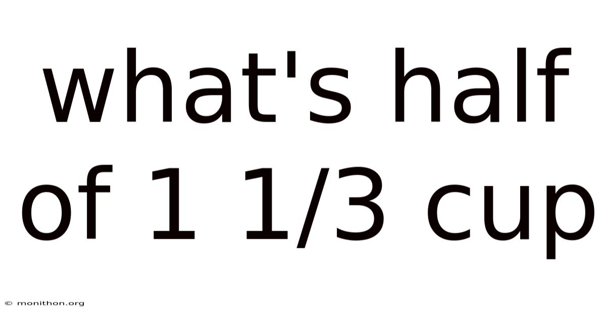 What's Half Of 1 1/3 Cup