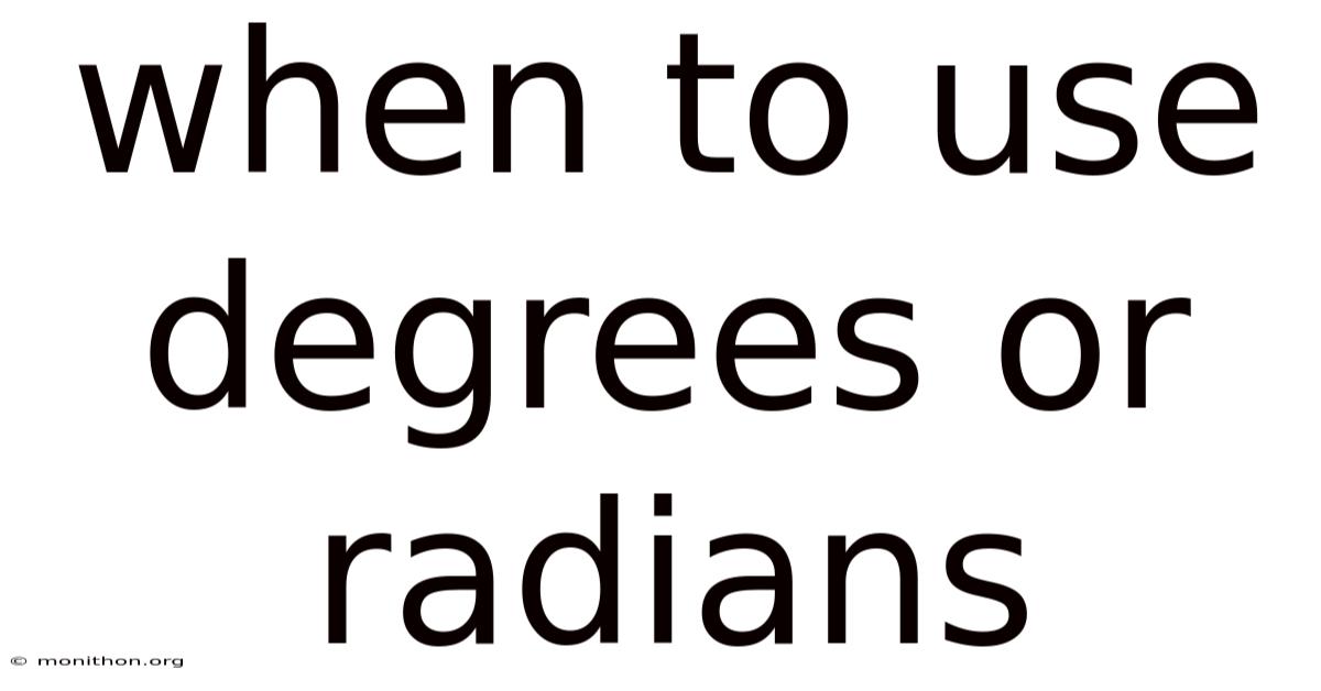 When To Use Degrees Or Radians