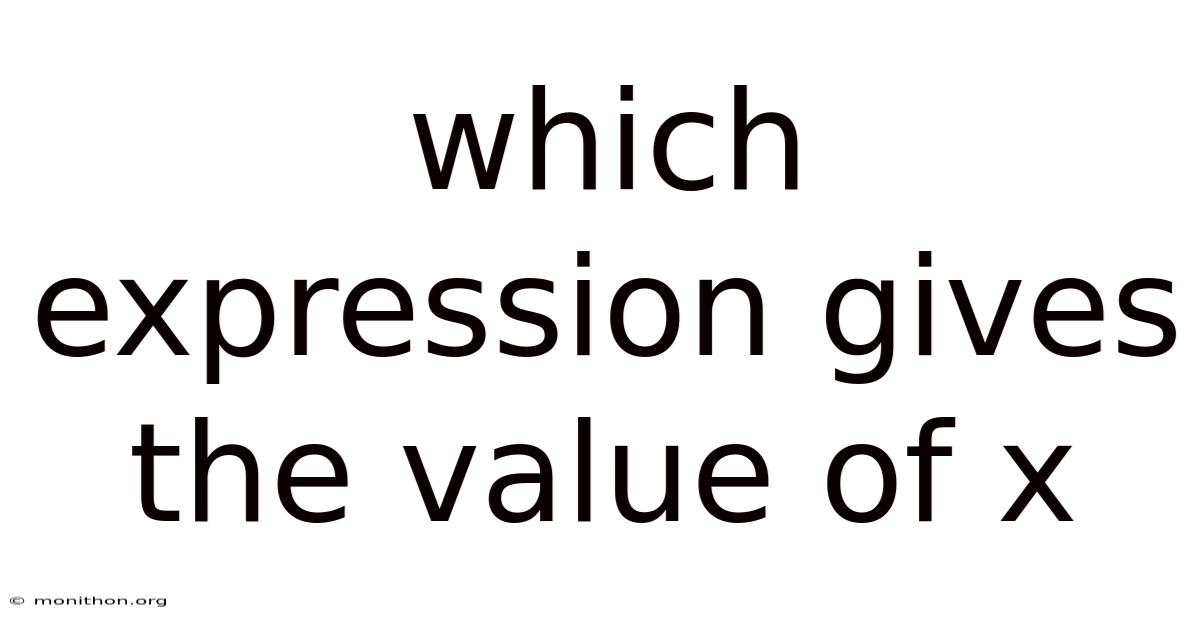 Which Expression Gives The Value Of X
