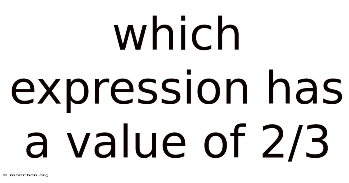 Which Expression Has A Value Of 2/3