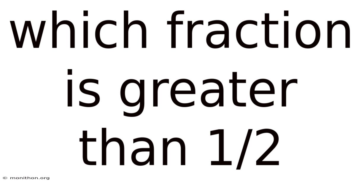 Which Fraction Is Greater Than 1/2