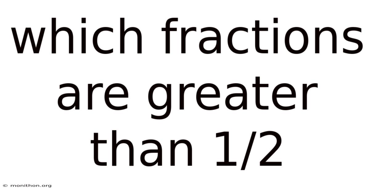 Which Fractions Are Greater Than 1/2