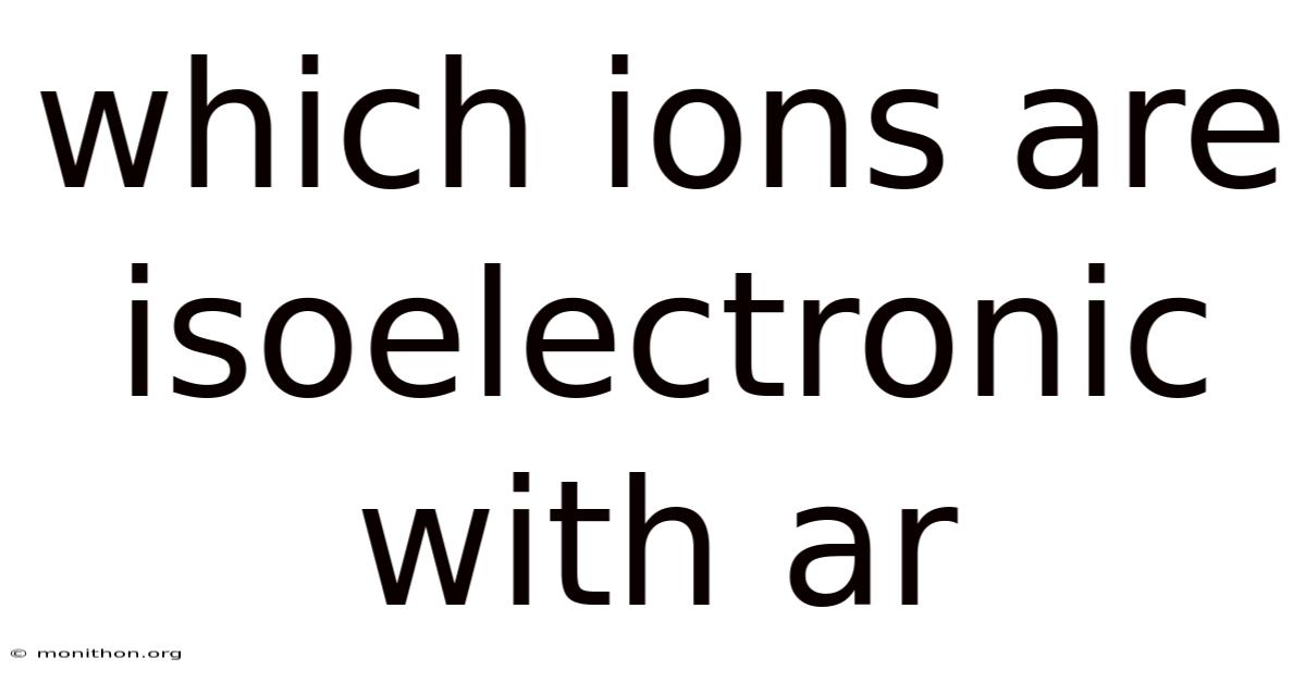 Which Ions Are Isoelectronic With Ar