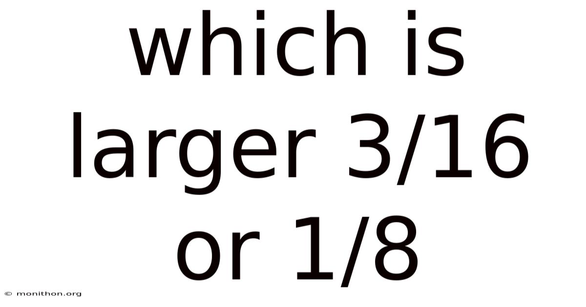 Which Is Larger 3/16 Or 1/8