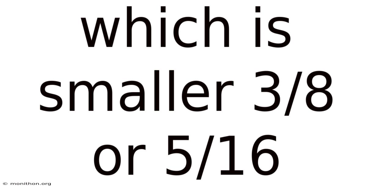 Which Is Smaller 3/8 Or 5/16