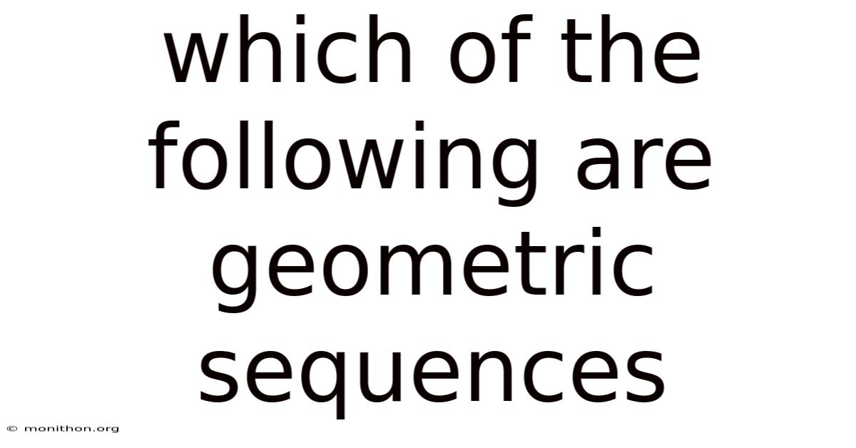 Which Of The Following Are Geometric Sequences