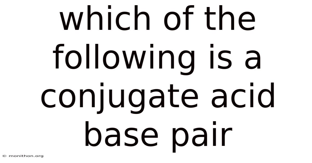 Which Of The Following Is A Conjugate Acid Base Pair