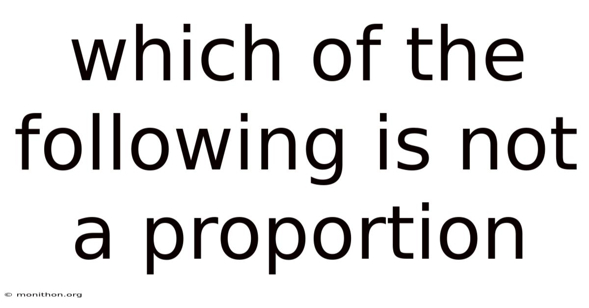 Which Of The Following Is Not A Proportion