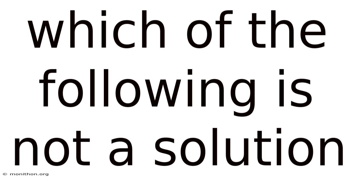Which Of The Following Is Not A Solution