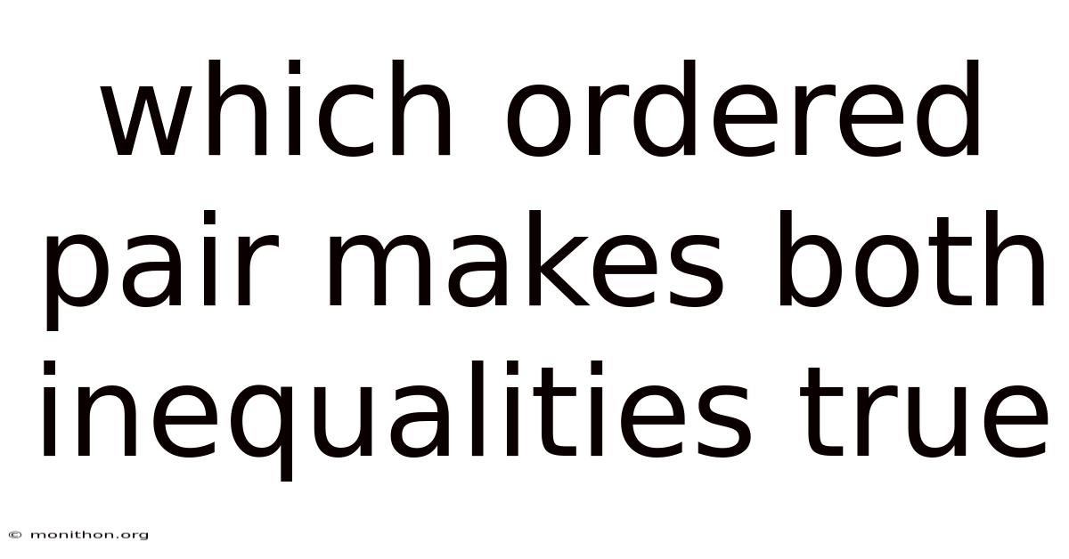 Which Ordered Pair Makes Both Inequalities True