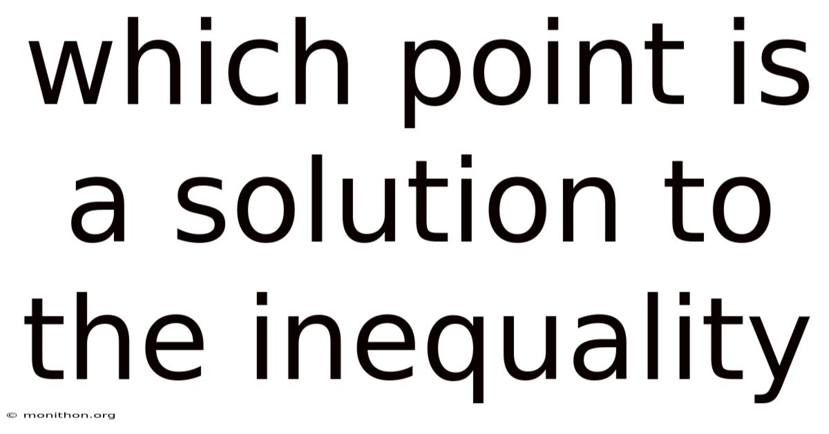 Which Point Is A Solution To The Inequality