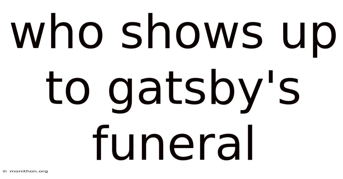 Who Shows Up To Gatsby's Funeral