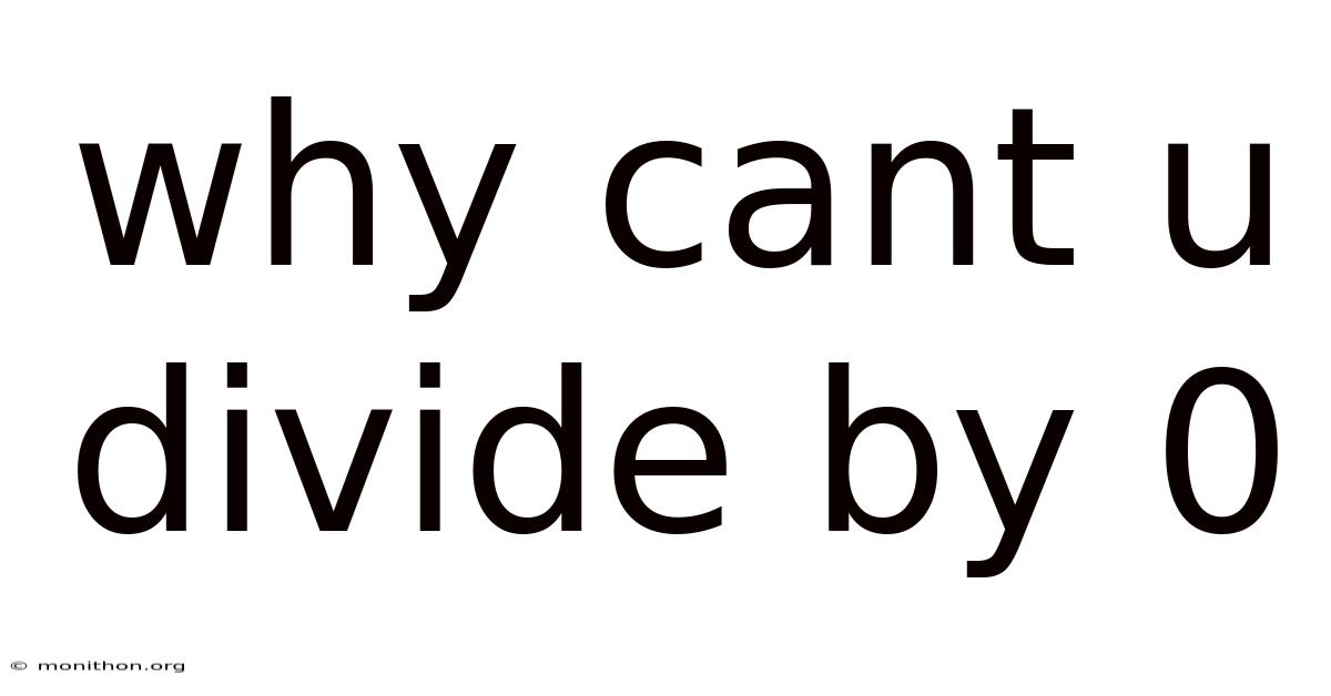 Why Cant U Divide By 0