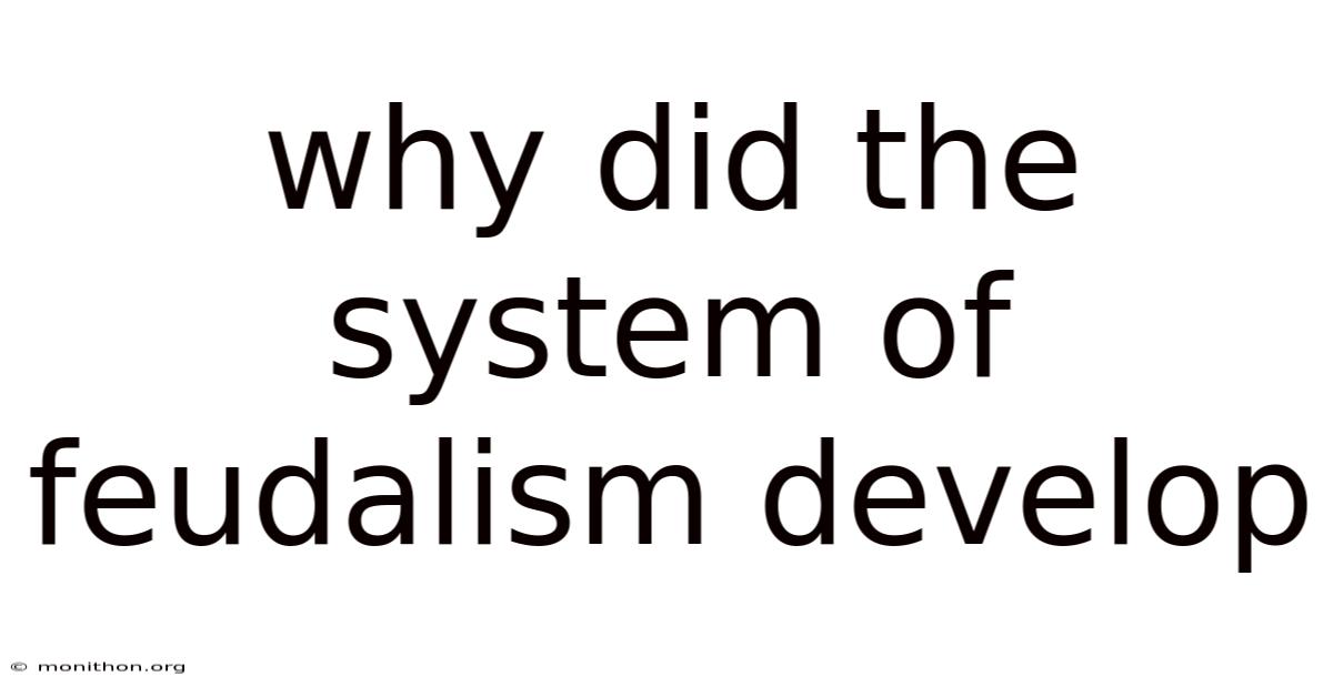 Why Did The System Of Feudalism Develop
