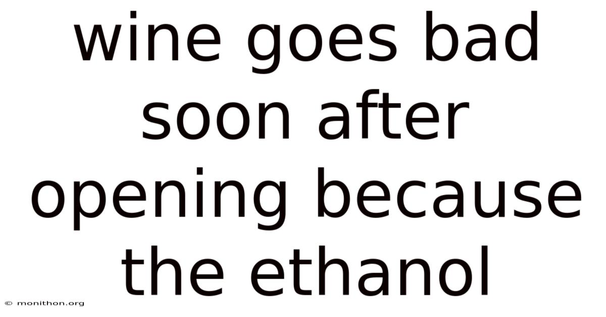 Wine Goes Bad Soon After Opening Because The Ethanol