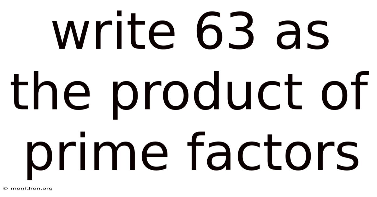 Write 63 As The Product Of Prime Factors