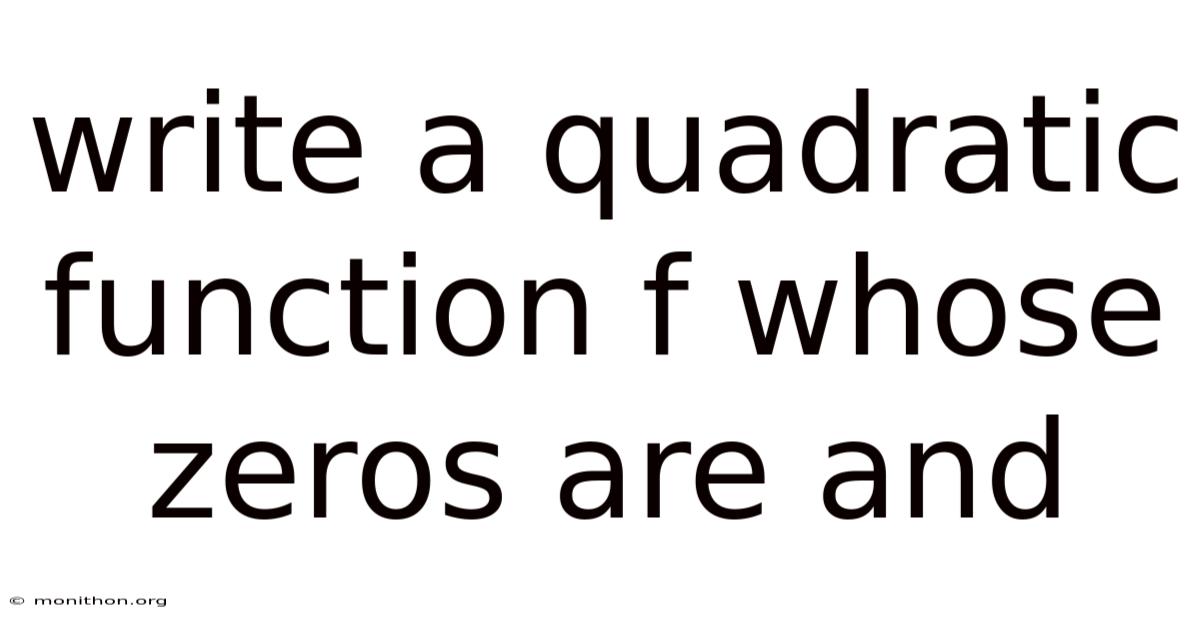 Write A Quadratic Function F Whose Zeros Are And