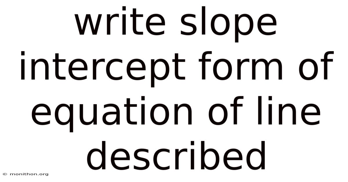 Write Slope Intercept Form Of Equation Of Line Described