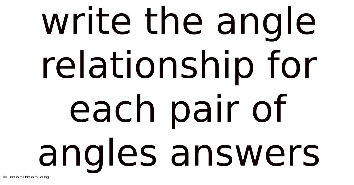 Write The Angle Relationship For Each Pair Of Angles Answers