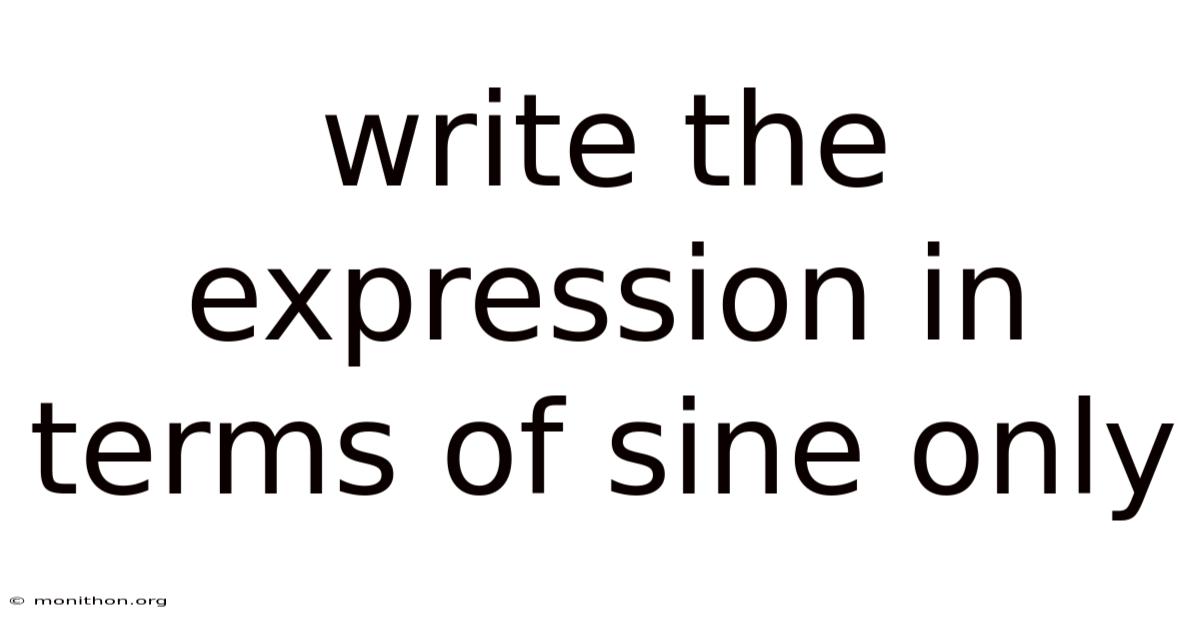 Write The Expression In Terms Of Sine Only