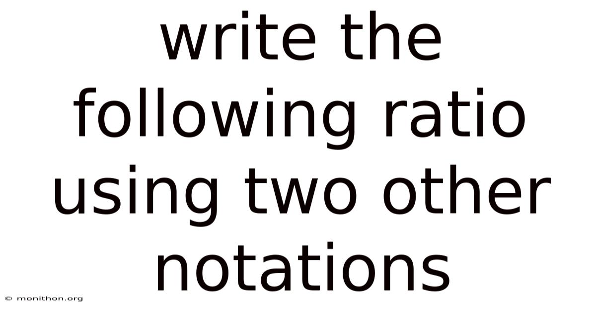Write The Following Ratio Using Two Other Notations