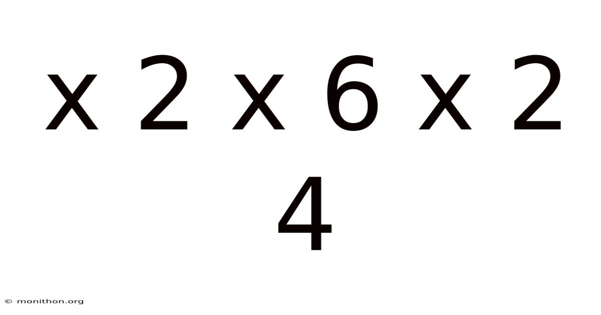 X 2 X 6 X 2 4