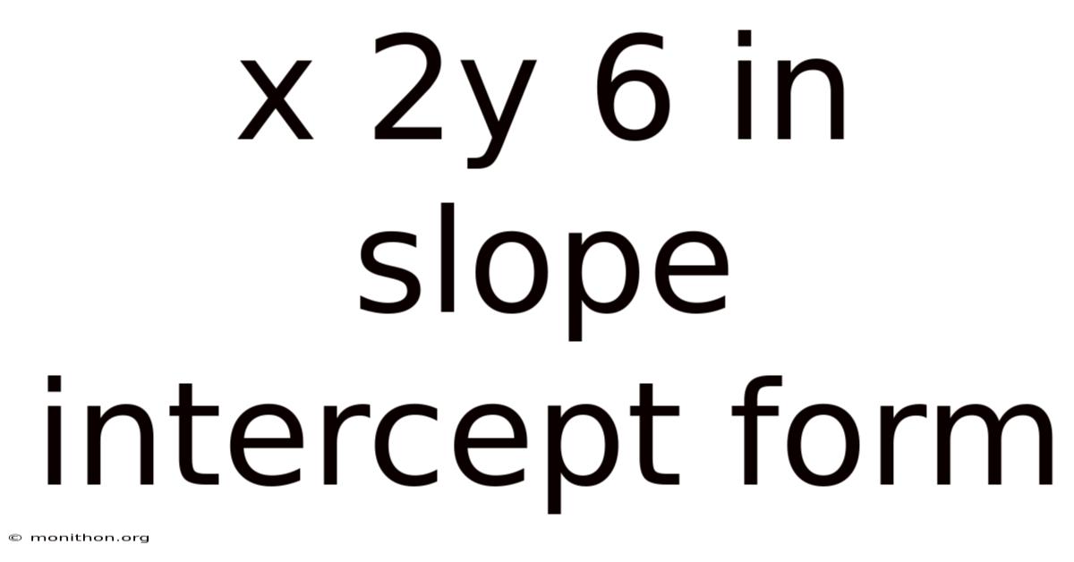 X 2y 6 In Slope Intercept Form