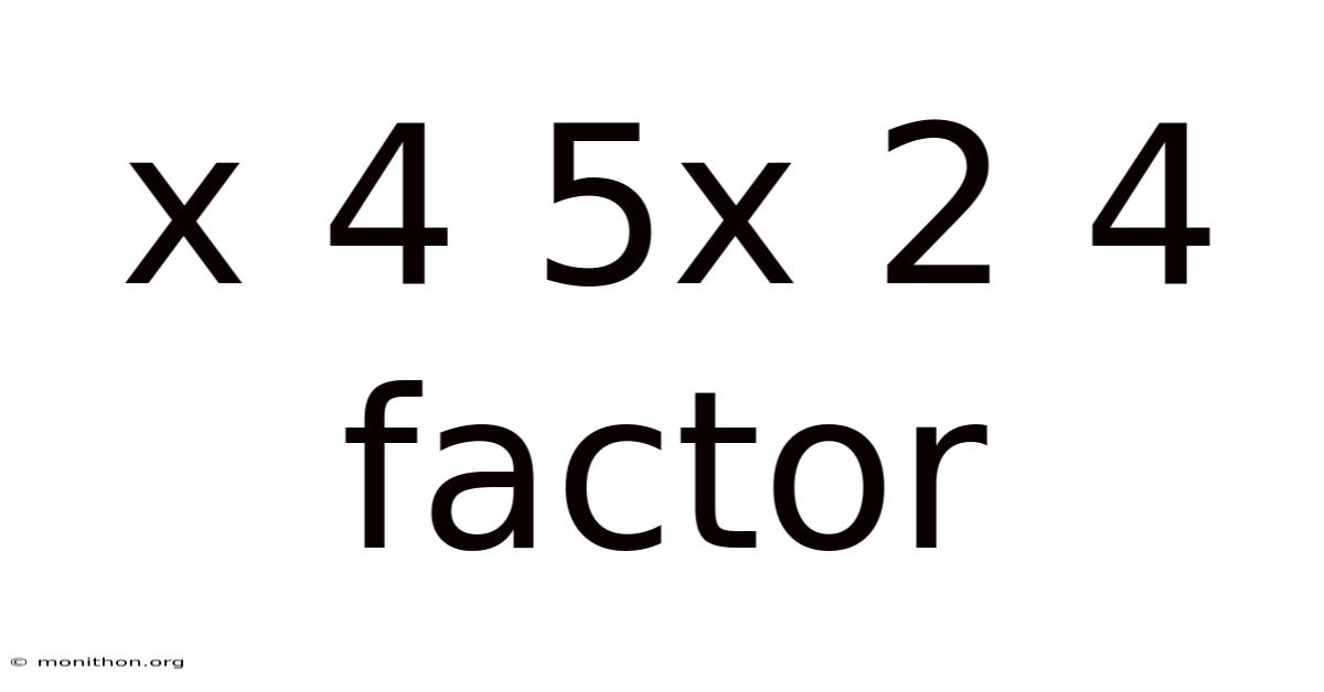 X 4 5x 2 4 Factor