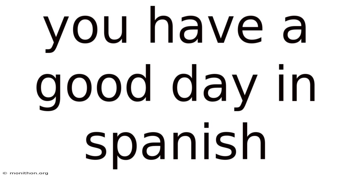 You Have A Good Day In Spanish